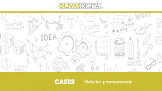 CASES Hotsites promocionais
 