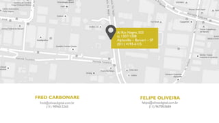 FRED CARBONARE
fred@olivasdigital.com.br
(11) 98960.5260
FELIPE OLIVEIRA
felipe@olivasdigital.com.br
(11) 96708.0684
Al Rio Negro, 503
cj. 1307/1308
Alphaville – Barueri – SP
(011) 4193-6115
 