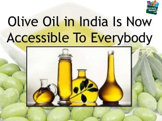 Olive Oil in India Is Now
Accessible To Everybody
 