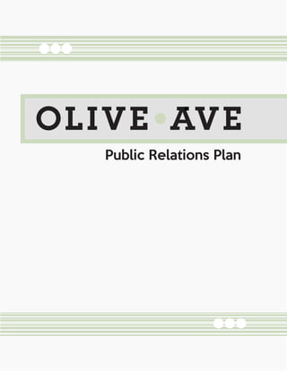 OLIVE AVE
Public Relations Plan
 