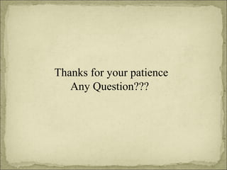 Thanks for your patience
Any Question???

 