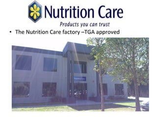 • The Nutrition Care factory –TGA approved

 