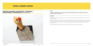 TAPAS: ROBERT RÄDEL
ZUTATEN:

GEEISTES OLIVENÖL AUS SPANIEN / AUBERGINE /
TOMATENHERZ / HIMBEERSALZ. Für 6 Personen

• 1 Aubergine • 2 reife Roma-Tomaten • 1 Schalotte • Gemüsechili • 20ml mildes Olivenöl aus Spanien • 2 Blatt Brickteig • Himbeersalz
• Rosmarin • Thymian • Knoblauch • Limette

ZUBEREITUNG:
Brickteig vierteln, mit Olivenöl aus Spanien bestreichen und  mit Hilfe einer Schillerlockenform zu Hörnchen formen. Ca. 5 Min. bei 180 Grad im
Ofen goldbraun backen.
Aubergine mit Schale  im Ofen bei 170 Grad ca. 1 Std. schmoren. Anschließend auskratzen, mit Schalotten, Chili und Kräutern in einem Topf ansetzen und bei kleiner Hitze etwa 15 Min. weiterschmoren lassen. Mit Salz und Pfeffer abschmecken. Olivenöl aus Spanien in einer Kugelform (ca.0,5
cm Durchmesser) einfrieren. Avocado ausstechen und mit Limettensaft leicht säuern, etwas Limettenabrieb darüberstreuen. Tomatenherzen
vorsichtig auslösen.
Hörnchen in folgender Reinfolge füllen: Warme Auberginenmasse, Tomatenherz, Avocado, Olivenölkugel, Himbeersalz
 

22

Wettbewerb Tapas

© Koch des Jahres / Melanie Bauer Photodesign

23

 