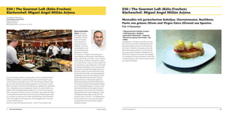 E50 | The Gourmet Loft (Köln-Frechen)
Küchenchef: Miguel Angel Millán Arjona

E50 | The Gourmet Loft (Köln-Frechen)
Küchenchef: Miguel Angel Millán Arjona

Europaallee 50, 50226 Frechen
www.enologos.com/gourmetloft
Kontakt: 02234 60 10 50
mail@gourmetloft.de
Öffnungszeiten: Mo-Fr 11:30-15 Uhr, Fr 19 -22 Uhr

Montadito mit geräuchertem Kabeljau, Cherrytomaten, Basilikum,
Purée von grünen Oliven und Virgen Extra Olivenöl aus Spanien.

Eine hochmoderne Küche aus blitzendem Chrom & Edelstahl, feinste
Delikatessen & Weine, soweit das Auge reicht und ein typisch spanisches Ambiente. Die Rede ist vom E 50 l The Gourmet Loft der Enólogos AG, dem renommierten Exklusivimporteur von Premium Food &
Wine from Spain. Ob einheimische Weine aus unbekannten spanischen
D.O.s, mediterraner Gin aus Katalonien, Fleisch von „alten Kühen“ aus
Galizien oder nachhaltig gefischter Blue Fin Tuna: wir wissen bestens
über innovative Produkte und neue Techniken in der spanischen Weinund Kochwelt Bescheid. Weil wir die kulinarische Vielfalt Spaniens lieben, möchten wir diese auch mit allen spanienaffinen Feinschmeckern
teilen: beim täglichen Businesslunch und Freitagabends im The Grill,
unserem Grillrestaurant.
Lernen Sie das echte Spanien kennen – im E50  The Gourmet Loft.

42

Die Deutschlandtour

Für 4 Personen
Miguel Angel Millán
Arjona. Der gebürtige Spanier Miguel
Angel Millán Arjona
kennt sich bestens
in der spanischen
Gourmetszene aus.
Hotellerie- und Tourismusstudium an der
Universität Barcelona,
Stationen im “Hostal
de la Gavina” in S’Agaró unter Leitung von
Jaume Balada, der Restaurant-Schule Naturalment.e, dem Restaurant “Abac” unter Chefkoch
Xavier Pellicer und dem Unternehmen Carpier
von Carlos Piernas, in dem er unter anderem für
die Entwicklung neuer Rezepturen und Produkte zuständig war, folgten. Vom renommierten
Restaurant von Martin Berasategui ging es ins
deutsche Lerbach Gourmet-Restaurant unter
Küchenchef Nils Henkel. Jetzt arbeitet Miguel
Angel Millán Arjona für die Enólogos AG, den
Spanienlieferanten der deutschen Spitzengastronomie. Der ambitionierte Spanier ist
hauptverantwortlicher Küchenchef des E50 |
The Gourmet Loft, dem firmeneigenen Restaurant im Industrieloft-Design in Frechen. Unter
der Woche werden hier ein täglich wechselndes Business Lunch sowie eine Auswahl an
außergewöhnlichen Tapas angeboten. Jeden
Freitagabend verwandelt sich das E50 | The
Gourmet Loft in „The Grill“ - ein Grillrestaurant
der besonderen Art, in dem fast alle Speisen
im spanischen Profi-Charcoal-Grill „Josper“
zubereitet werden.  

© Kirberg Catering

• 100g geräucherter Kabeljau (Carpier)
• 10 Kirschtomaten • Basilikum
• grüne Oliven-Marmelade • 1 Baguette
• Olivenöl aus Spanien Extra Virgen • Salz
• Pfeffer
Das Baguette in Scheiben schneiden und eine
feine Schicht grüne Oliven-Marmelade auf die
Baguettescheiben streichen. Die Kirschtomaten in feine Scheibchen schneiden und auf der
Oliven-Marmelade verteilen. In einer Schüssel
den geräucherten Kabeljau mit Basilikum und
Olivenöl aus Spanien vermischen. Den Kabeljau
in mundgerechte Stücke schneiden und auf den
Tomaten platzieren. Am Ende mit etwas Olivenöl
aus Spanien beträufeln.

© E50 | The Gourmet Loft

43

 