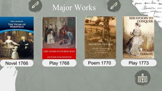 Poem 1770
Play 1768
Novel 1766 Play 1773
Major Works
 