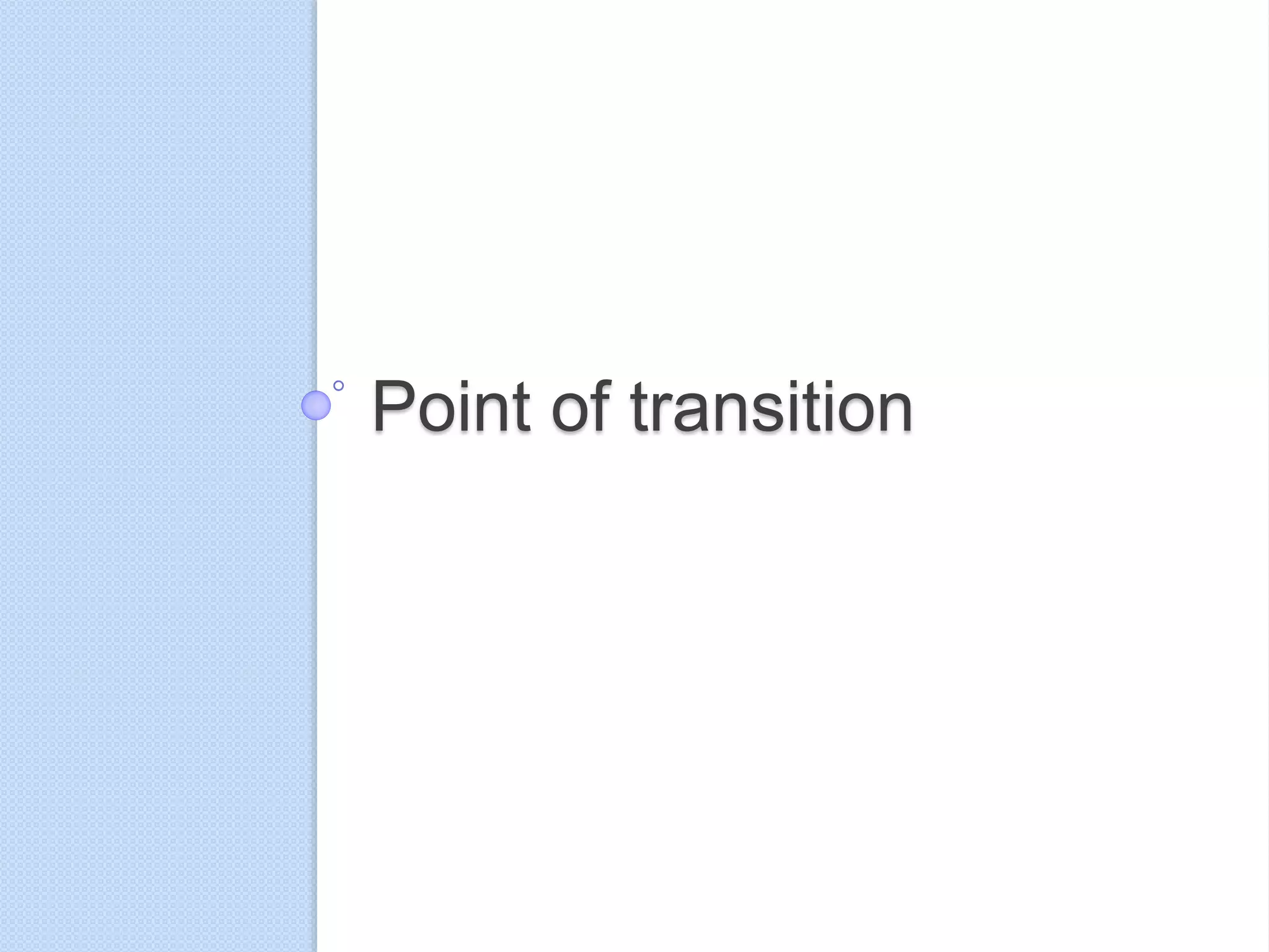 Point of transition
 