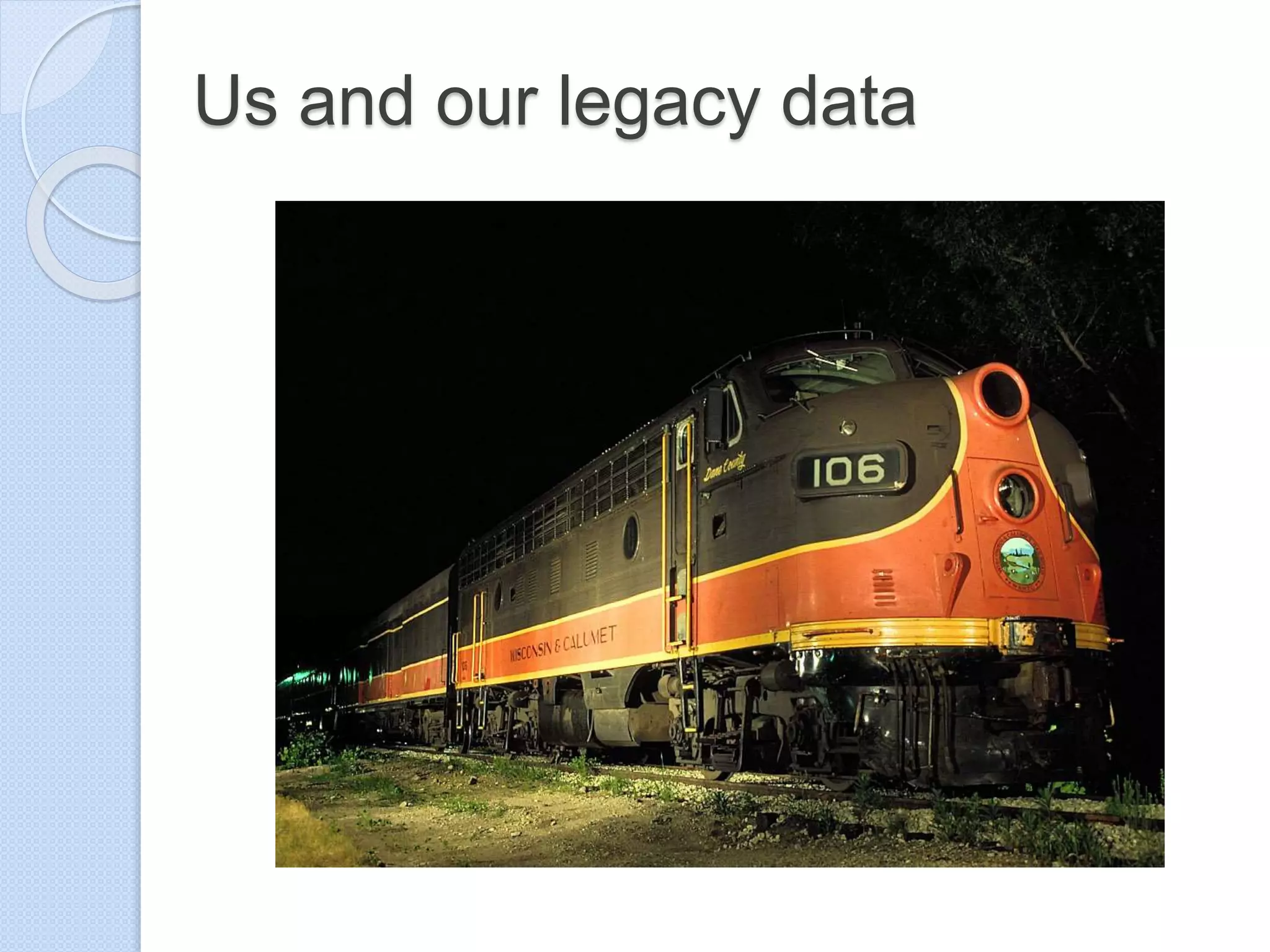 Us and our legacy data
 
