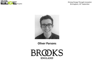 Oliver Parsons
Driving Change Through Innovation
Birmingham, 16th September
 