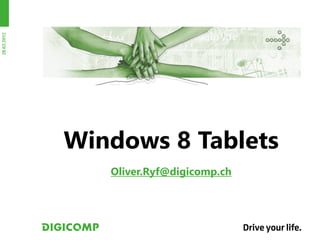 28.03.2012




             Windows 8 Tablets
                Oliver.Ryf@digicomp.ch
 