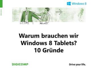28.03.2012




             Warum brauchen wir
             Windows 8 Tablets?
                 10 Gründe
 