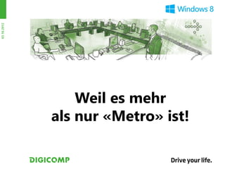 03.10.2012




                 Weil es mehr
             als nur «Metro» ist!
 