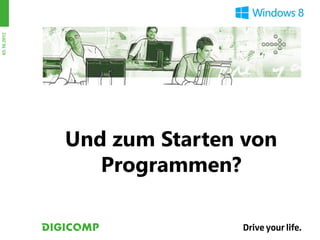 03.10.2012




             Und zum Starten von
                Programmen?
 