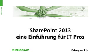 29.11.2012




                  SharePoint 2013
             eine Einführung für IT Pros
 