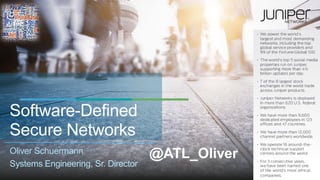 Software-Defined
Secure Networks
Oliver Schuermann
Systems Engineering, Sr. Director
@ATL_Oliver
 