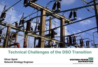 Oliver Spink
Network Strategy Engineer
Technical Challenges of the DSO Transition
 