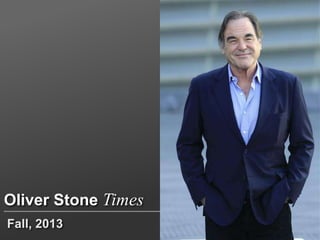 Oliver Stone Times
Fall, 2013

 
