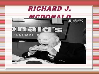 RICHARD J.
MCDONALD
.
 
