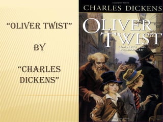 “Oliver twist” 
by 
“charles 
dickens” 
 