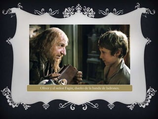 Oliver y el señor Fagin, dueño de la banda de ladrones.
 