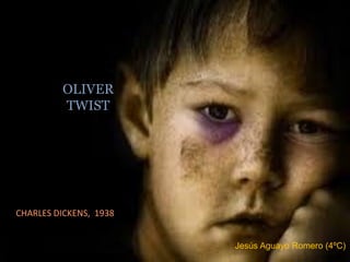 OLIVER
TWIST
CHARLES DICKENS, 1938
Jesús Aguayo Romero (4ºC)
 