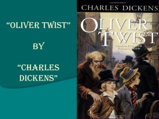 “Oliver twist”

     by

  “charles
  dickens”
 