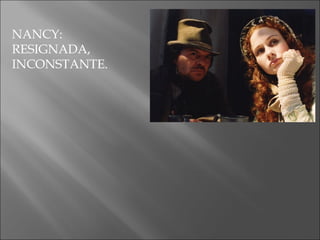 NANCY: RESIGNADA, INCONSTANTE. 