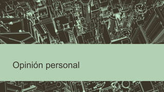 Opinión personal
 