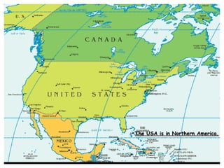 The USA is in Northern America.
 