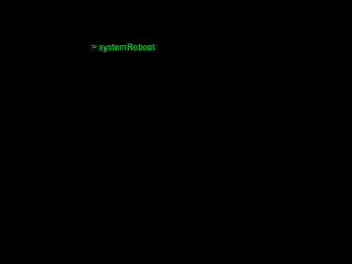 > systemReboot
 