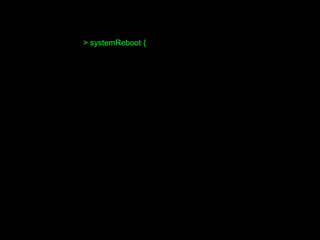 > systemReboot {
 