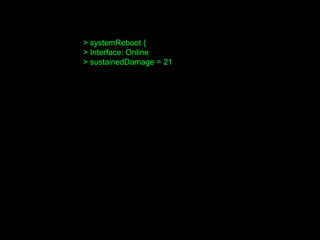 > systemReboot {
> Interface: Online
> sustainedDamage = 21
 