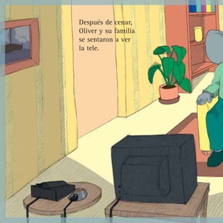 Después de cenar,
Oliver y su familia
se sentaron a ver
la tele.
 