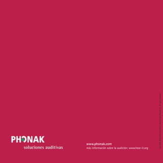 OLIVER
                                                                                                                                  Y SUS AUDÍFONOS CON FM




                                                     028-0288-06/1102/N+S Printed in Switzerland ©Phonak AG All rights reserved
www.phonak.com
más información sobre la audición: www.hear-it.org
 