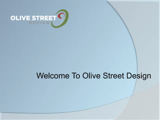 Welcome To Olive Street Design
 
