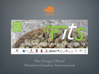 Pier Giorgio Oliveti
Direttore Cittaslow International
 