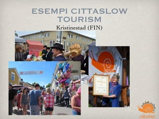 ESEMPI CITTASLOW
TOURISM
Kristinestad (FIN)
 