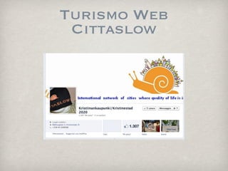 Turismo Web
Cittaslow
 