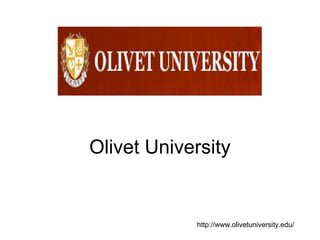Olivet University
http://www.olivetuniversity.edu/
 