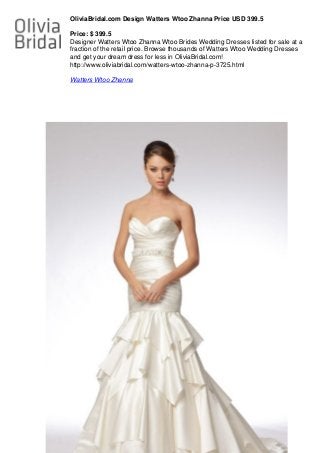 OliviaBridal.com Design Watters Wtoo Zhanna Price USD 399.5
Price: $ 399.5
Designer Watters Wtoo Zhanna Wtoo Brides Wedding Dresses listed for sale at a
fraction of the retail price. Browse thousands of Watters Wtoo Wedding Dresses
and get your dream dress for less in OliviaBridal.com!
http://www.oliviabridal.com/watters-wtoo-zhanna-p-3725.html
Watters Wtoo Zhanna
 