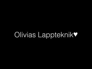 Olivias Lappteknik♥
 