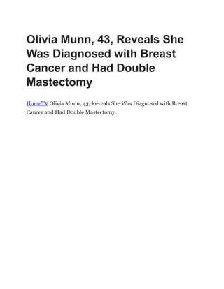 Olivia Munn, 43, Reveals She
Was Diagnosed with Breast
Cancer and Had Double
Mastectomy
HomeTV Olivia Munn, 43, Reveals She Was Diagnosed with Breast
Cancer and Had Double Mastectomy
 