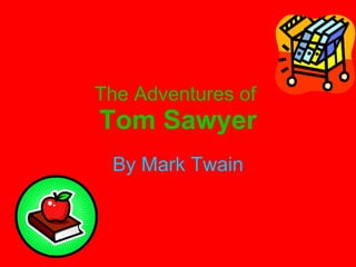 The Adventures of  Tom Sawyer By Mark Twain 