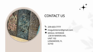CONTACT US
239-603-7777
mogulinterior@gmail.com
MOGUL INTERIOR
238 W MARVIN AVE,
UNIT 102
LONGWOOD, FL
32750
 