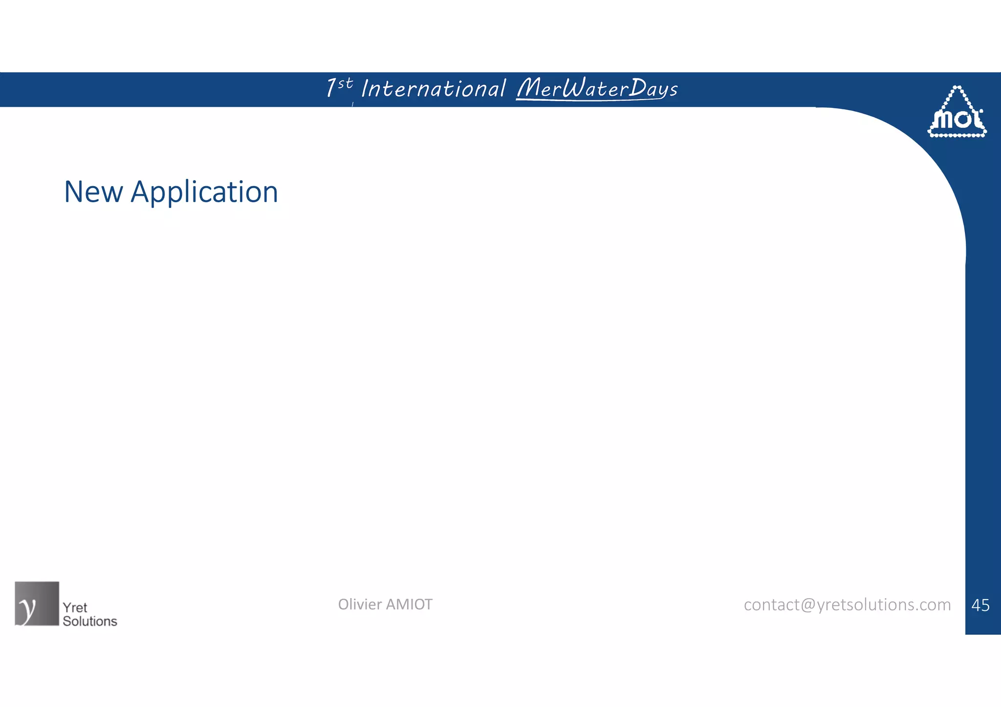 45
New Application
contact@yretsolutions.comOlivier AMIOT
 