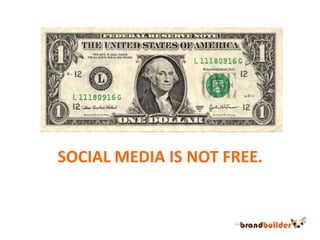 SOCIAL MEDIA IS NOT FREE.