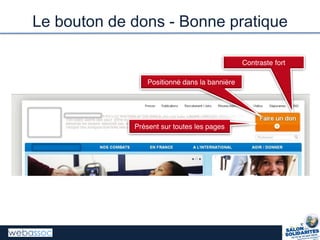 Le bouton de dons - Bonne pratique
Contraste fort
Positionné dans la bannière
Présent sur toutes les pages
 