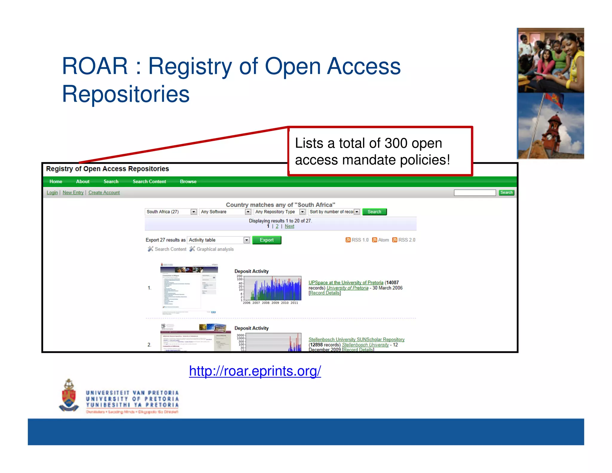 ROAR : Registry of Open Access
Repositories
                              Lists a total of 300 open
                              access mandate policies!




           http://roar.eprints.org/
 