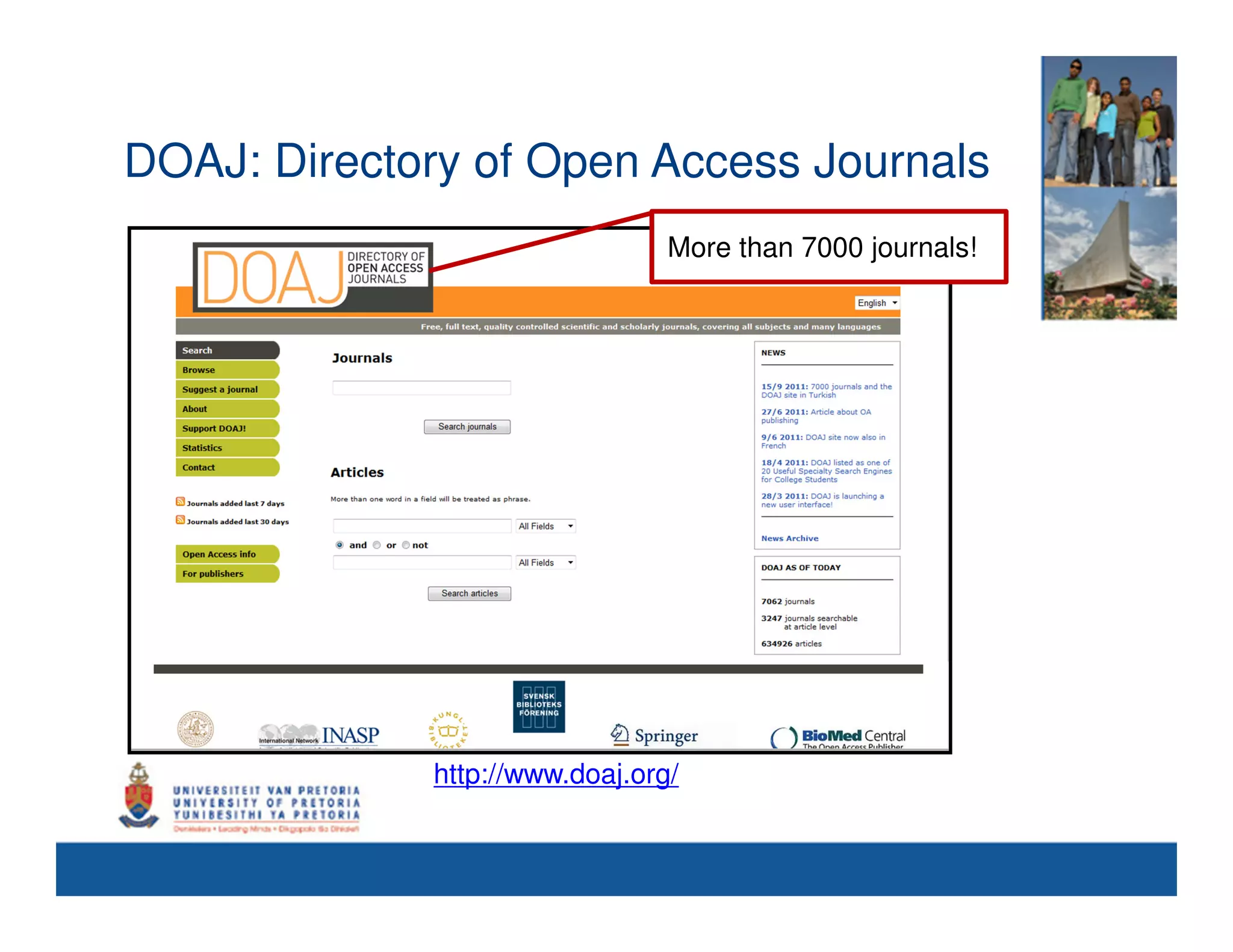 DOAJ: Directory of Open Access Journals
                                More than 7000 journals!




             http://www.doaj.org/
 
