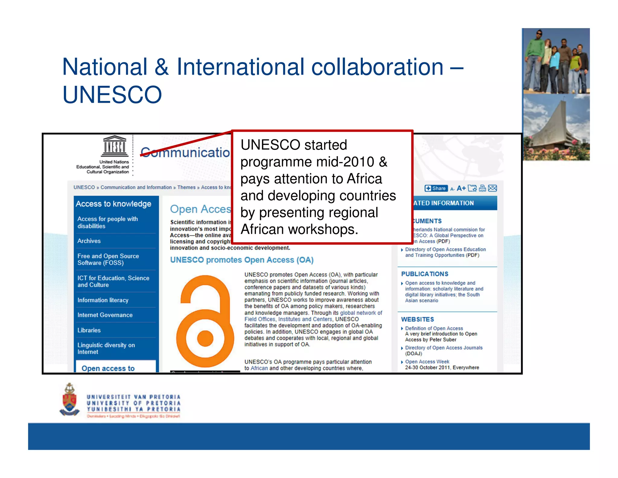 National & International collaboration –
UNESCO
                 UNESCO started
                 programme mid-2010 &
                 pays attention to Africa
                             So
                 and developing countries
                 by presenting regional
                 African workshops.
 