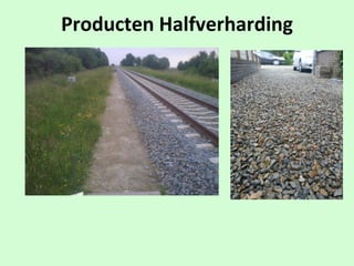 Producten$Halfverharding
 